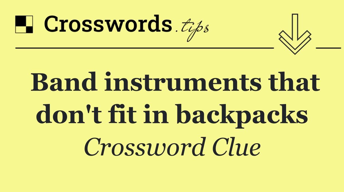 Band instruments that don't fit in backpacks