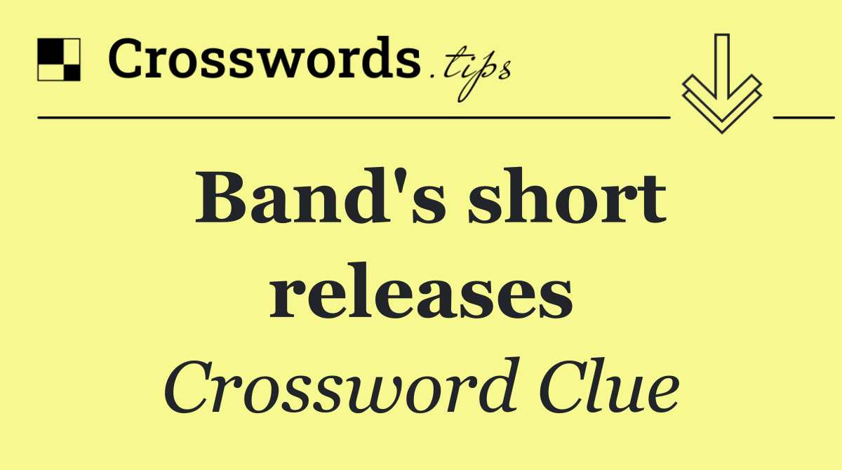 Band's short releases