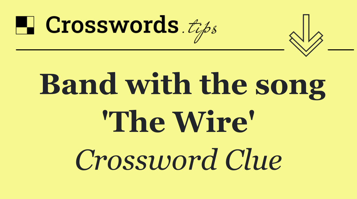 Band with the song 'The Wire'
