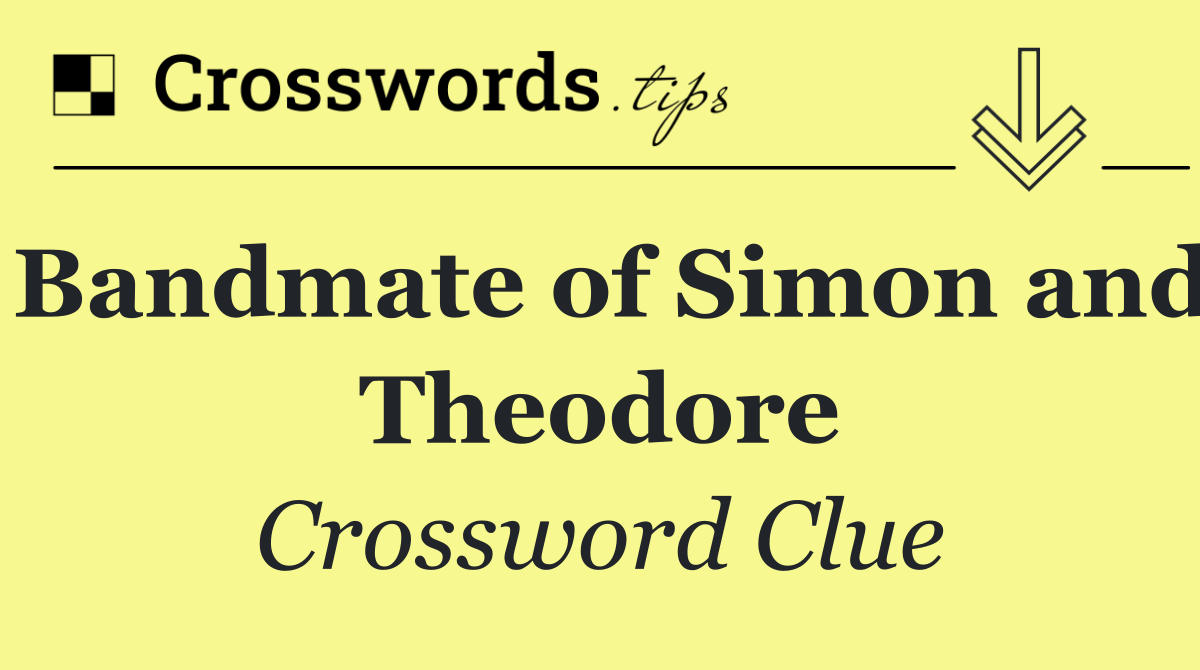 Bandmate of Simon and Theodore