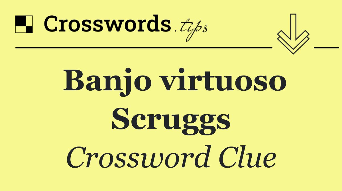 Banjo virtuoso Scruggs