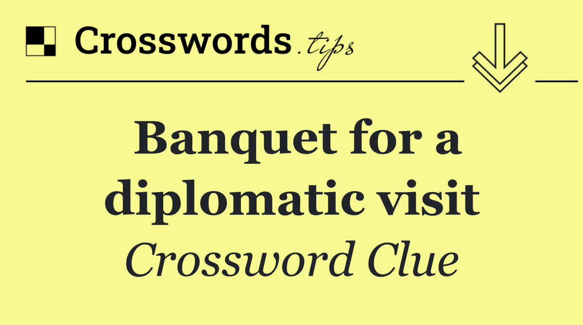 Banquet for a diplomatic visit