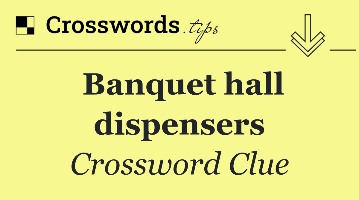 Banquet hall dispensers
