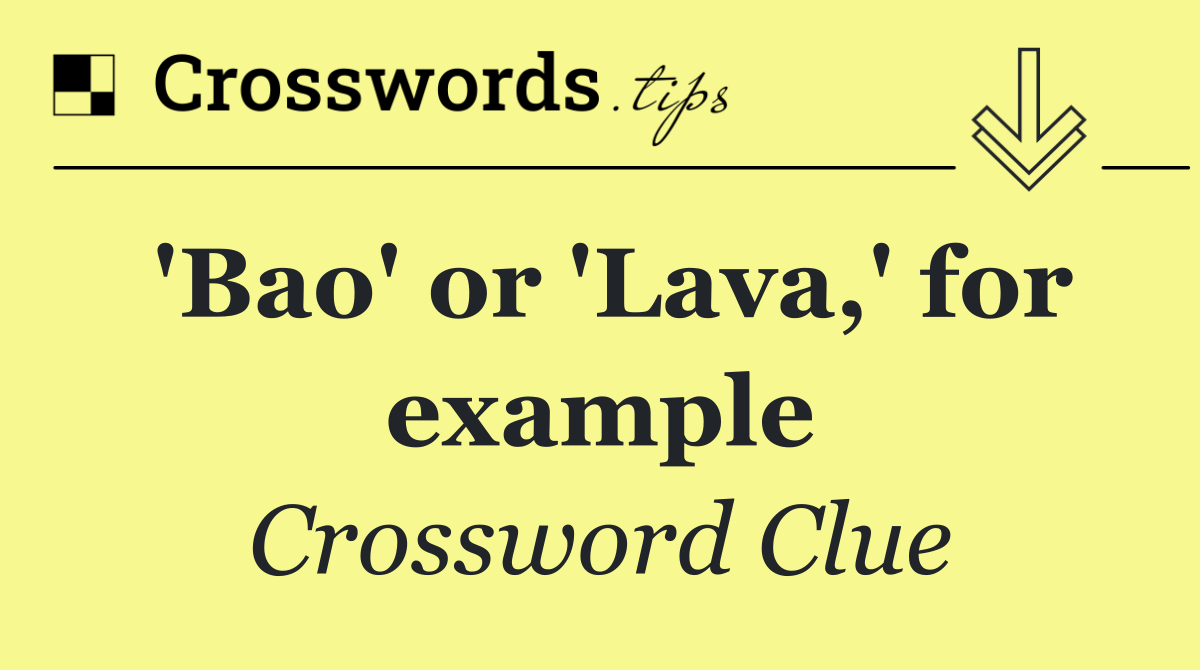 'Bao' or 'Lava,' for example