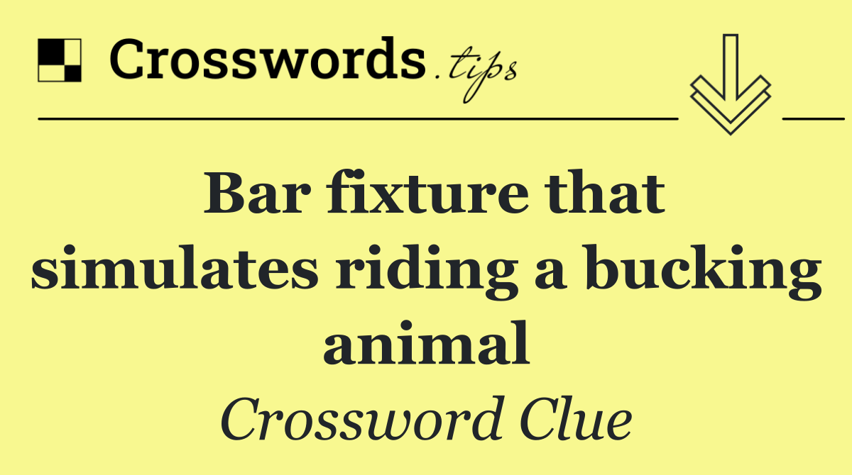 Bar fixture that simulates riding a bucking animal