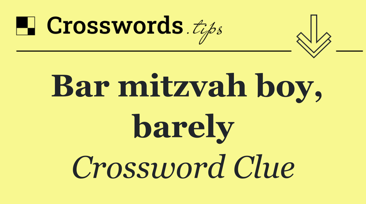 Bar mitzvah boy, barely