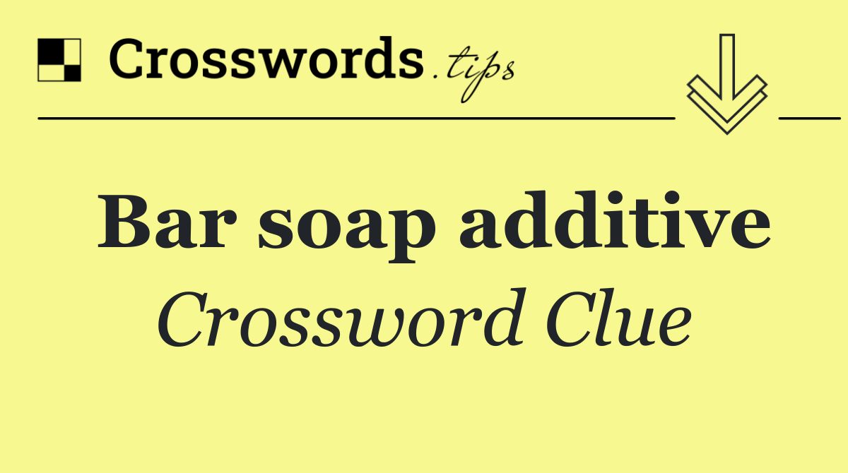 Bar soap additive