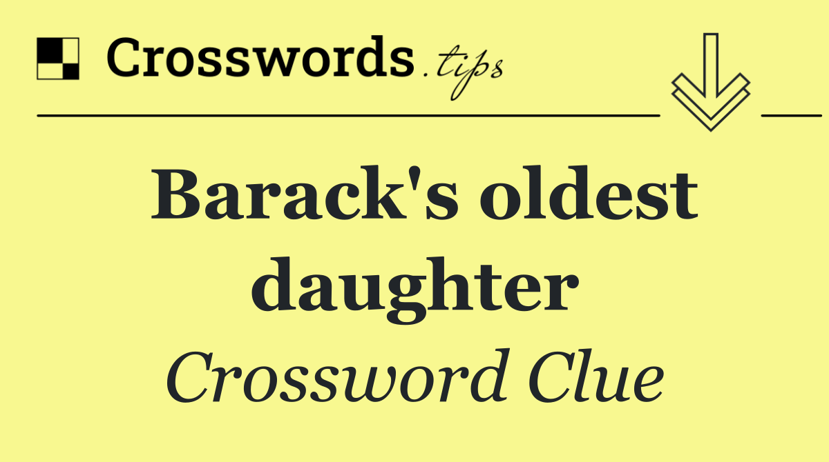 Barack's oldest daughter