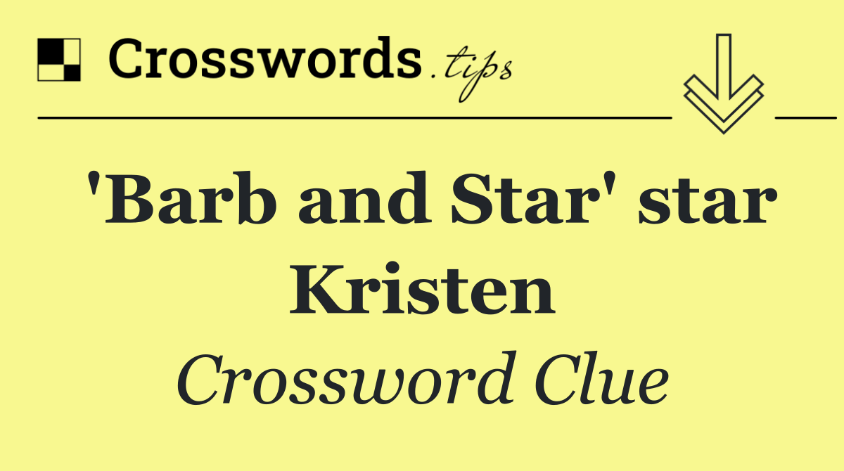 'Barb and Star' star Kristen