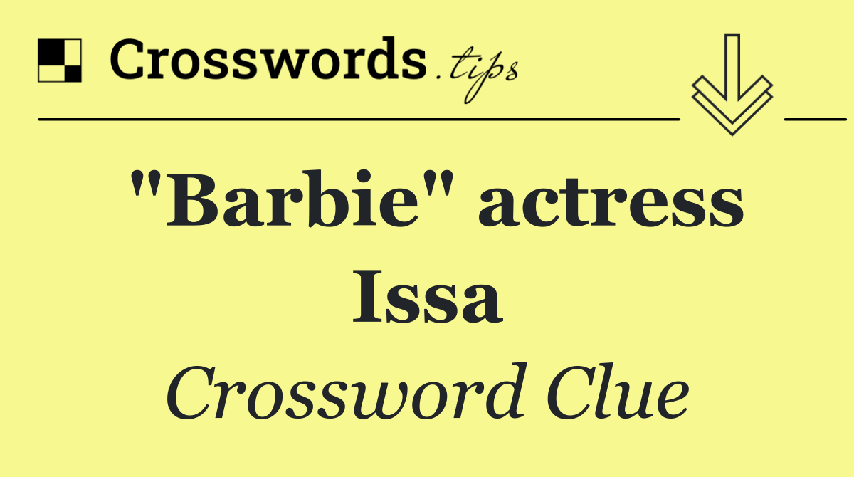 "Barbie" actress Issa