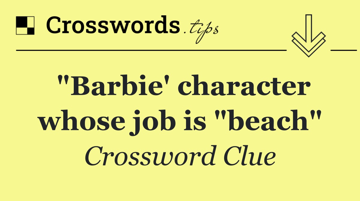 "Barbie' character whose job is "beach"