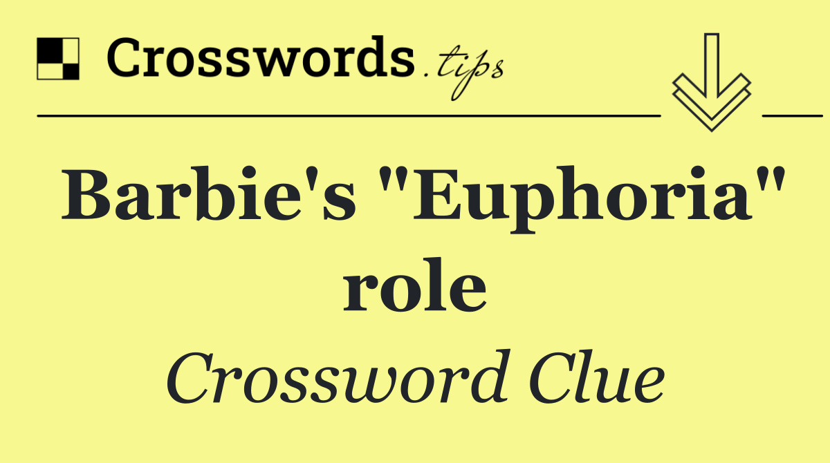 Barbie's "Euphoria" role