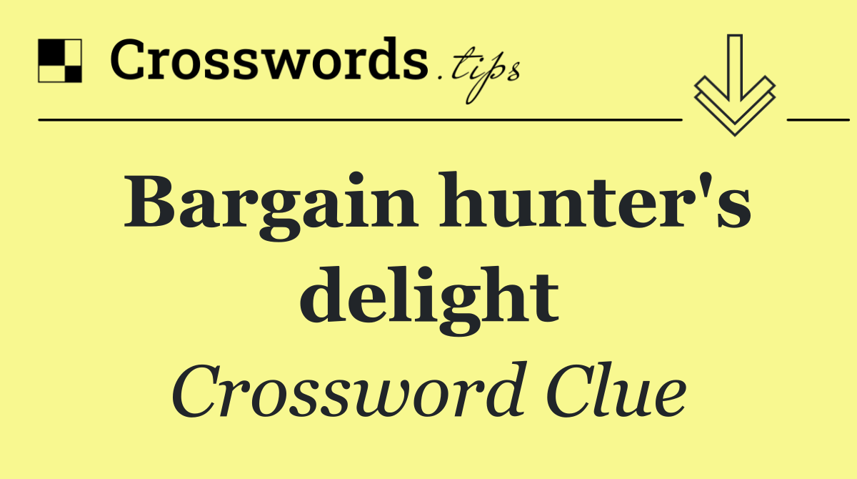 Bargain hunter's delight