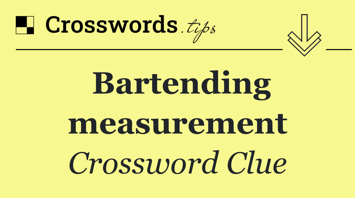 Bartending measurement