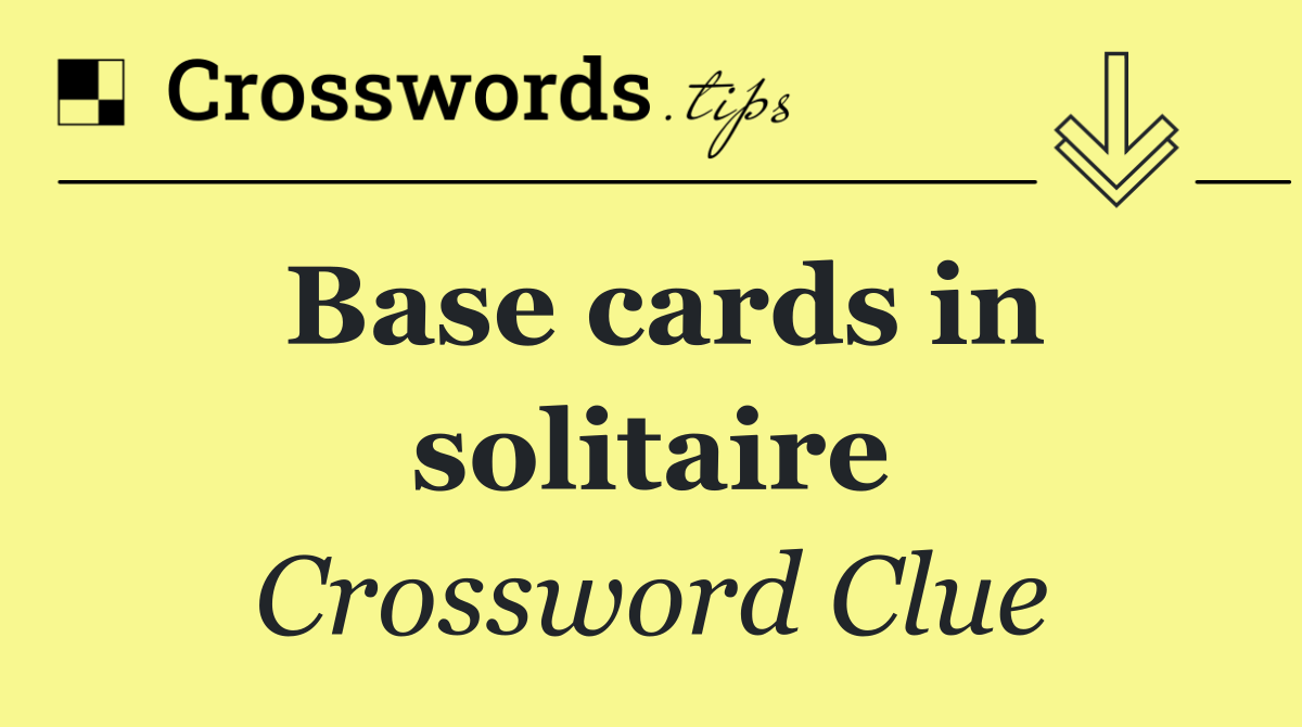Base cards in solitaire