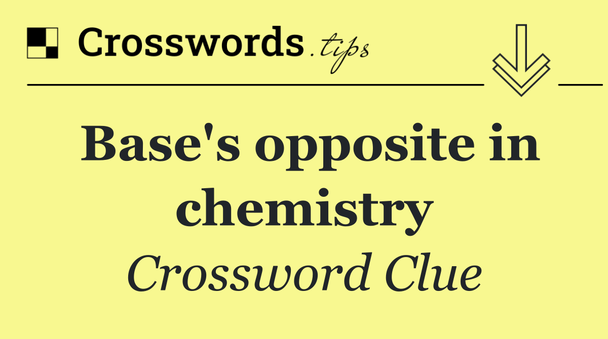Base's opposite in chemistry