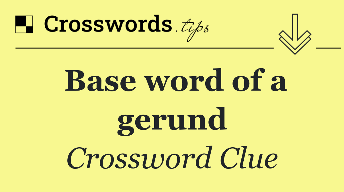Base word of a gerund