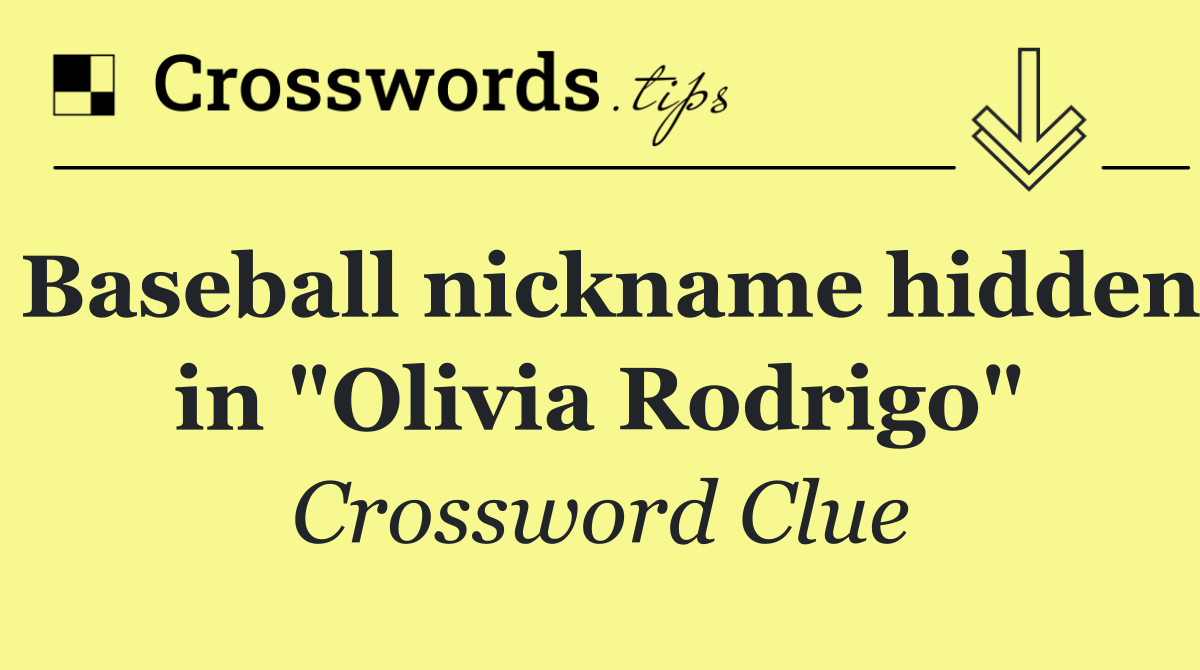 Baseball nickname hidden in "Olivia Rodrigo"
