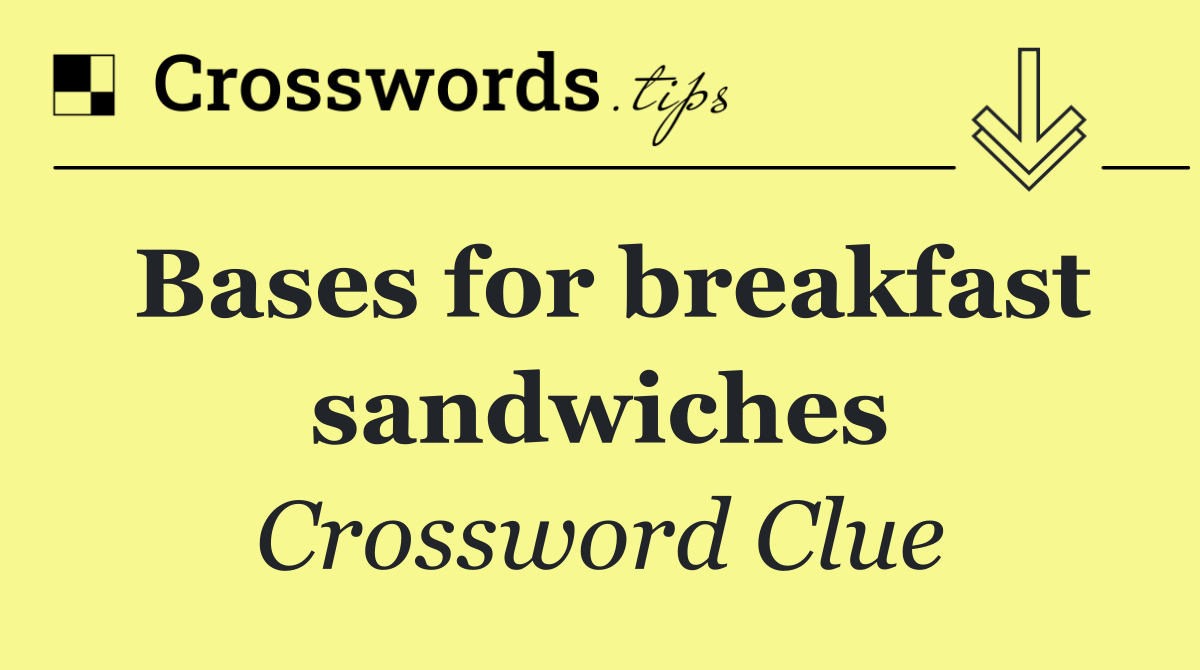 Bases for breakfast sandwiches