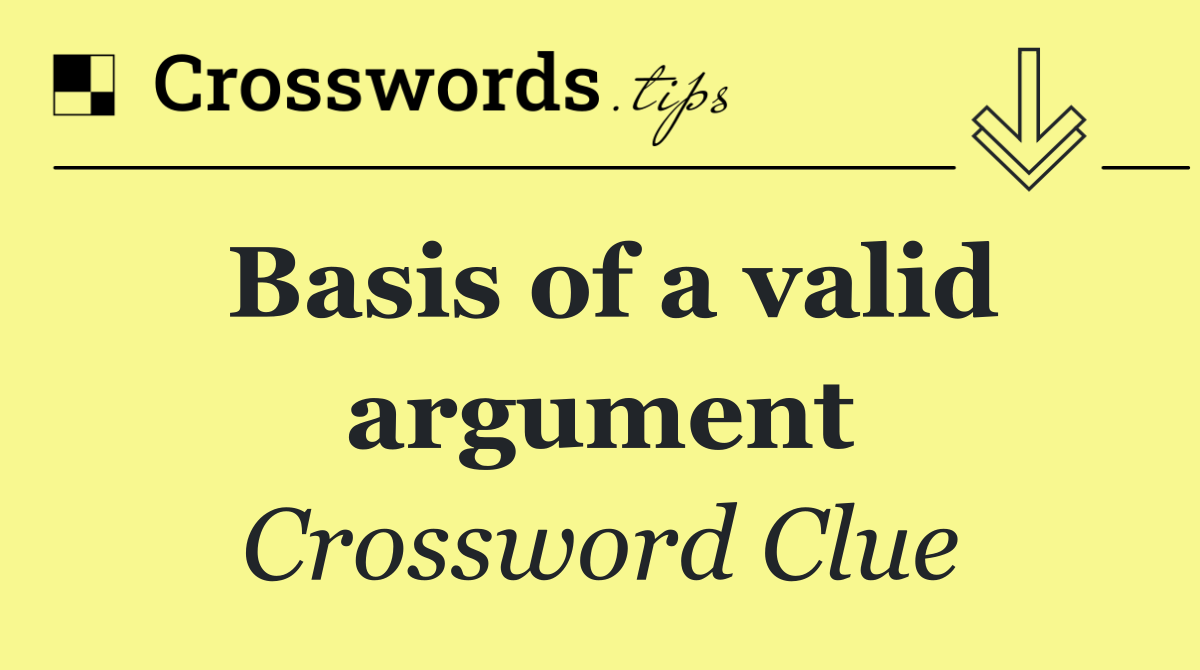 Basis of a valid argument