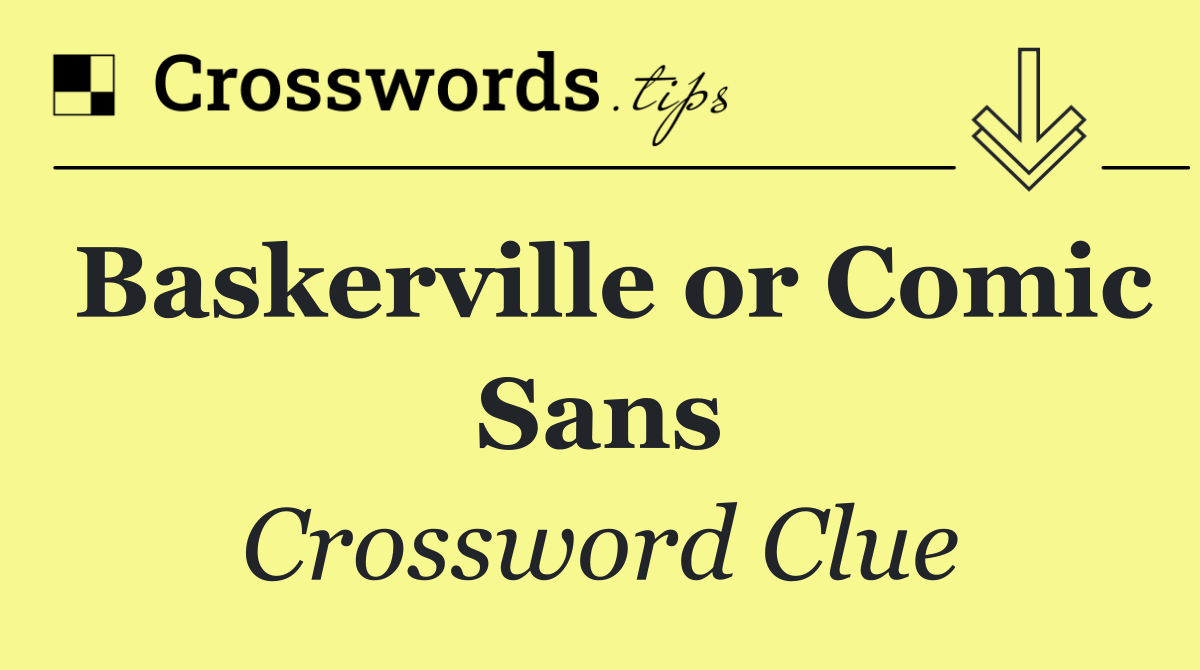 Baskerville or Comic Sans