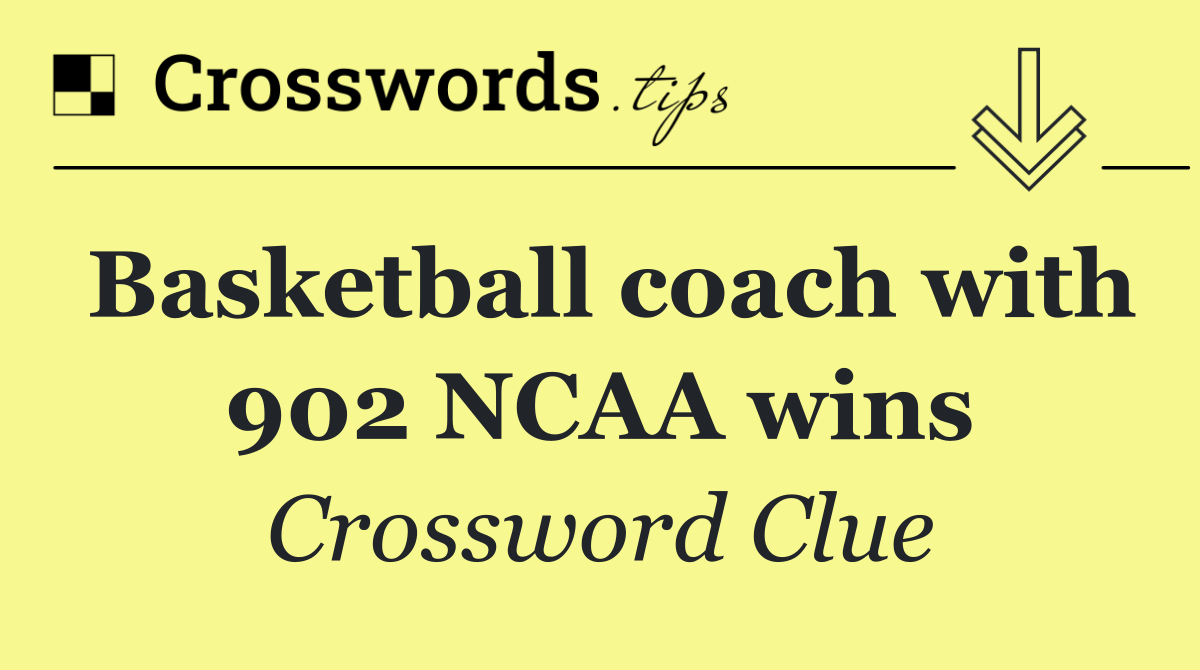 Basketball coach with 902 NCAA wins