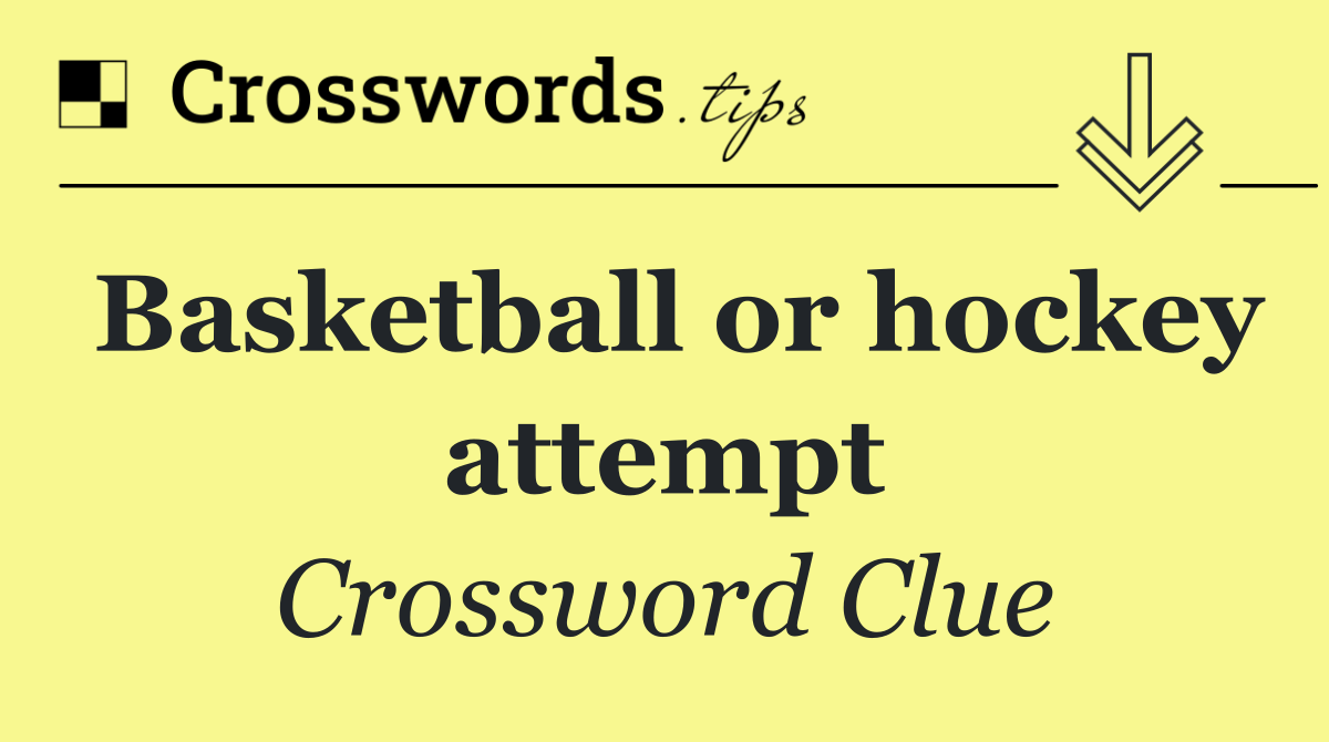 Basketball or hockey attempt