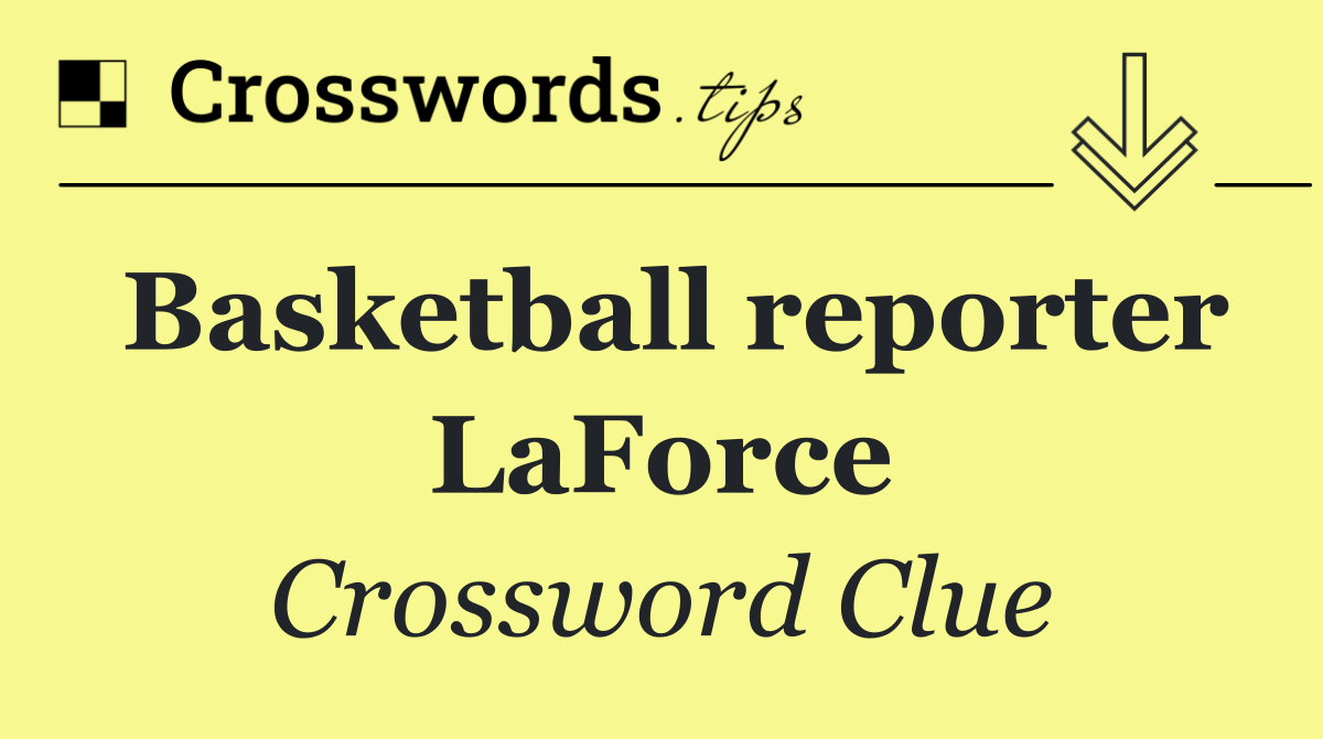 Basketball reporter LaForce