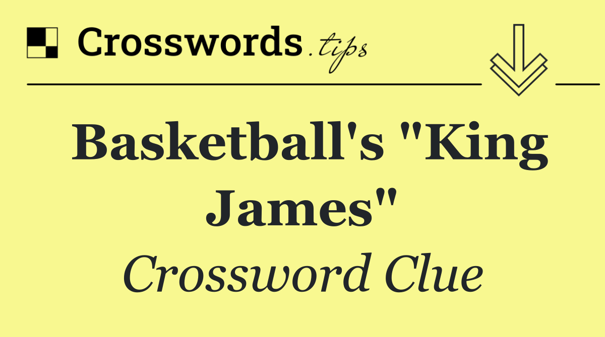 Basketball's "King James"