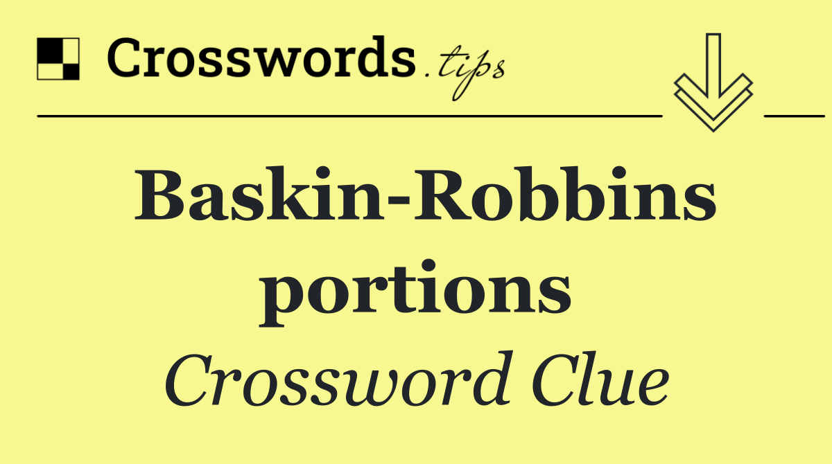 Baskin Robbins portions