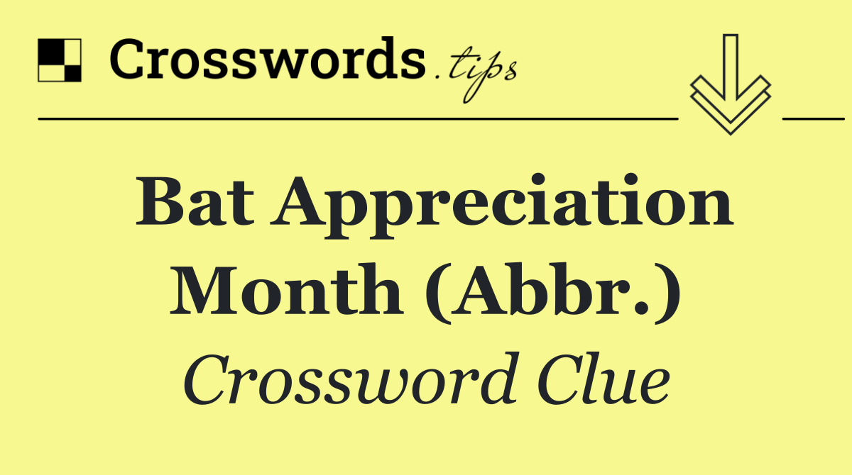 Bat Appreciation Month (Abbr.)