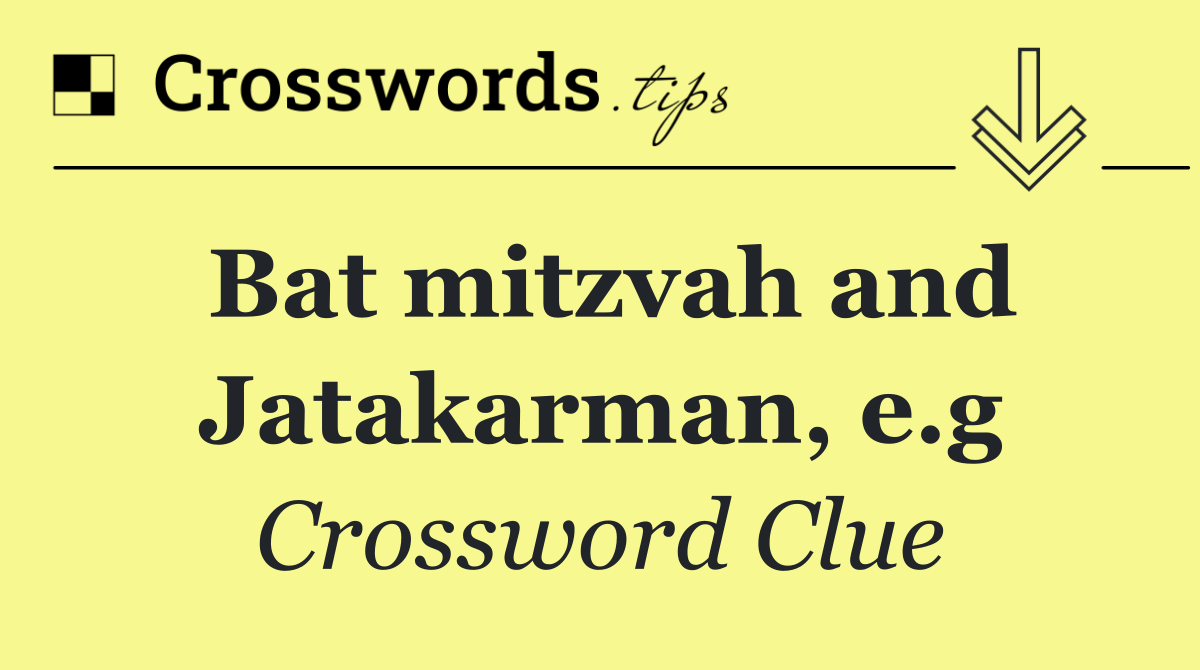 Bat mitzvah and Jatakarman, e.g