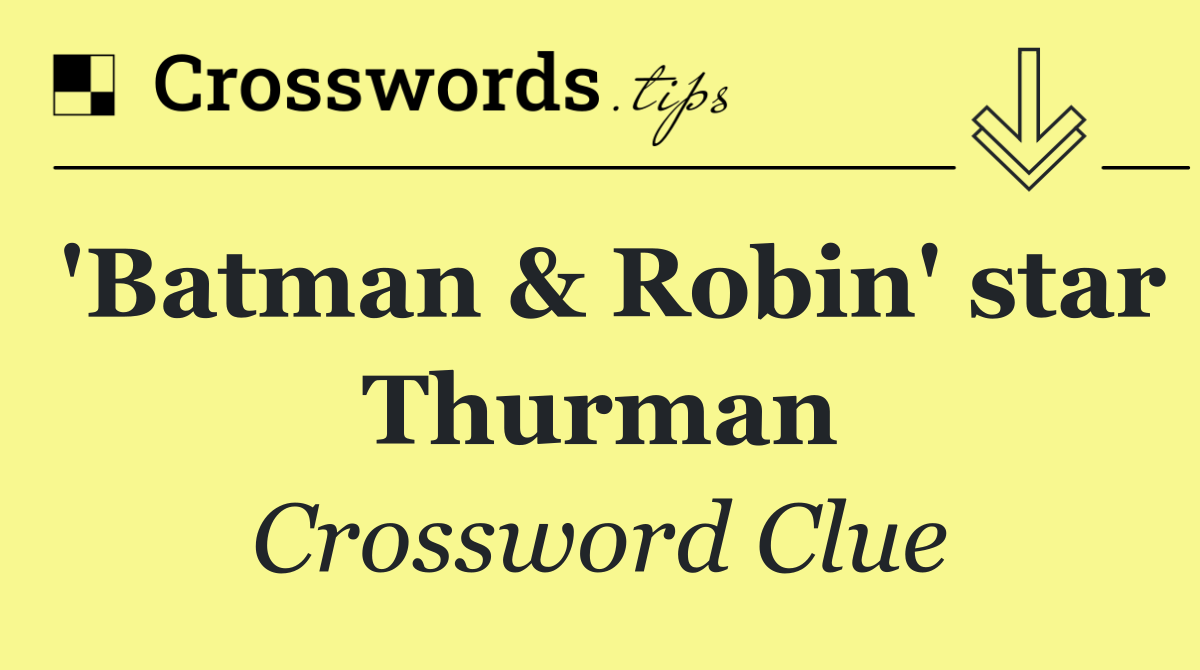 'Batman & Robin' star Thurman