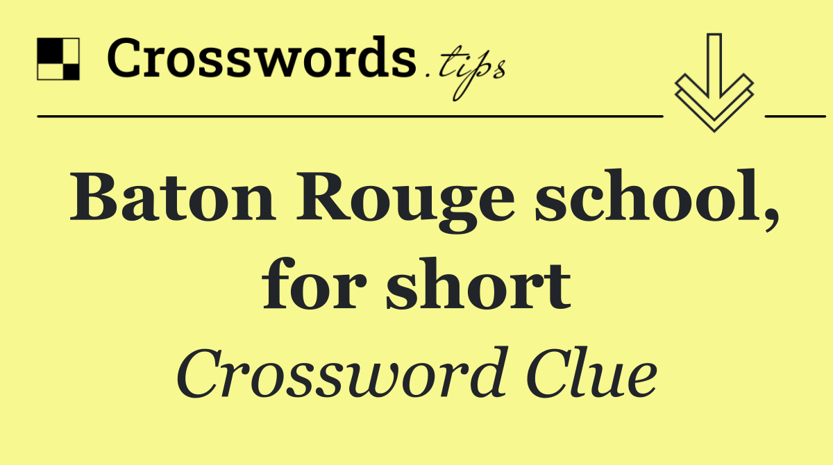Baton Rouge school, for short