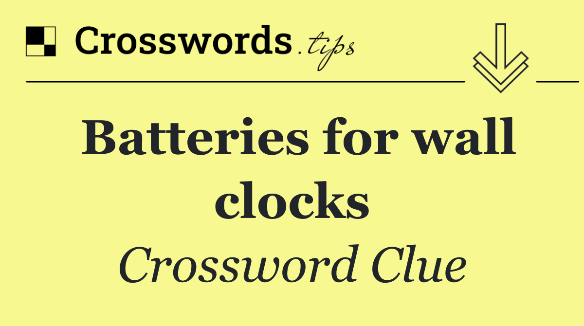 Batteries for wall clocks