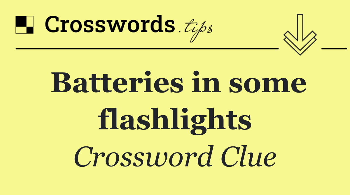 Batteries in some flashlights