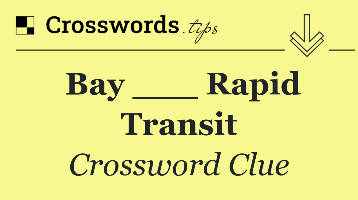 Bay ___ Rapid Transit