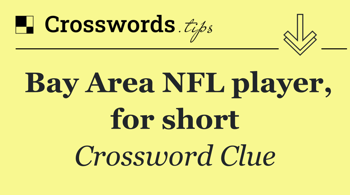 Bay Area NFL player, for short