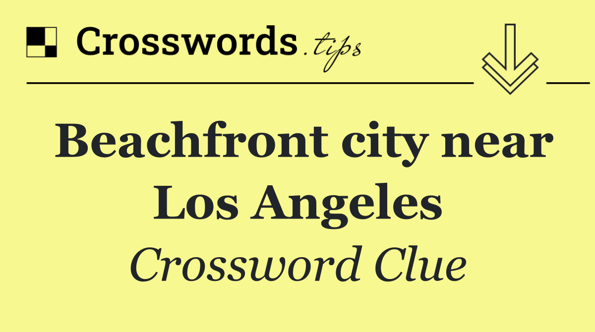 Beachfront city near Los Angeles