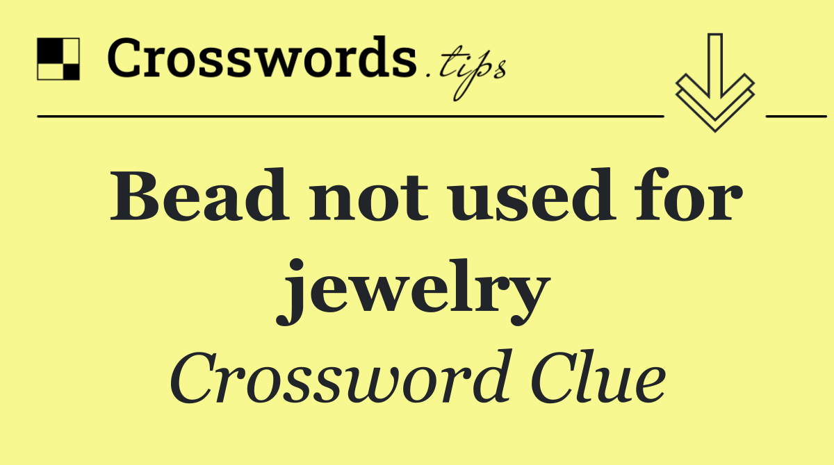 Bead not used for jewelry