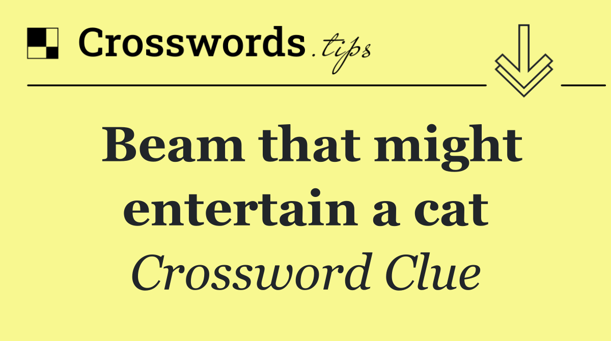 Beam that might entertain a cat