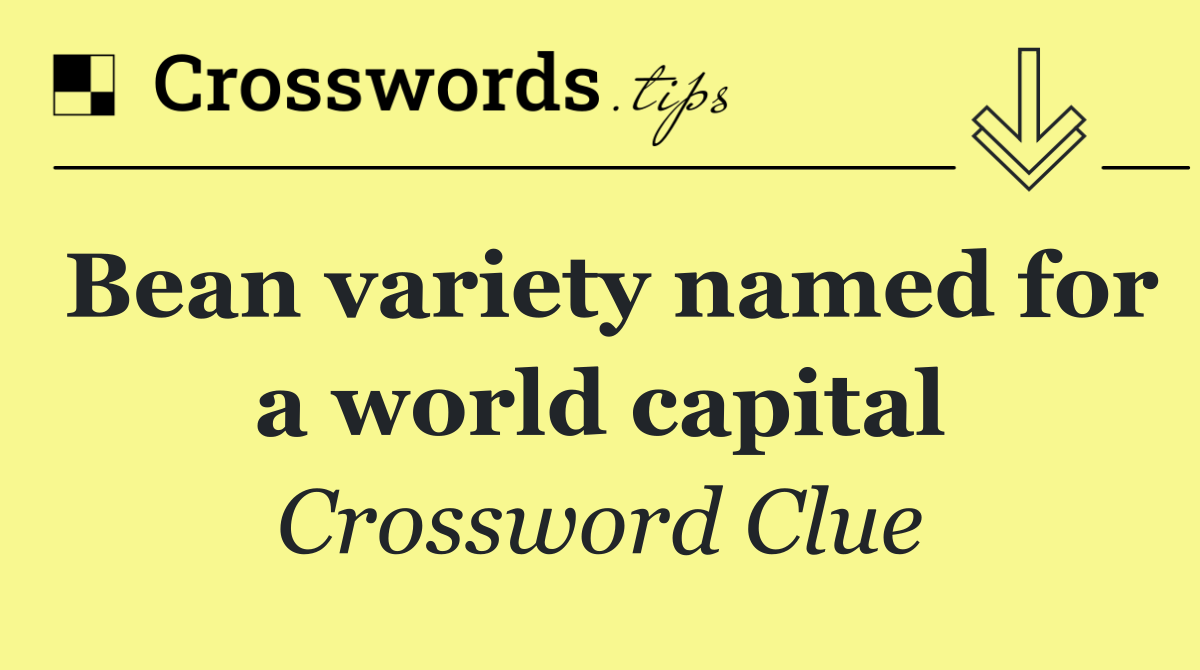 Bean variety named for a world capital