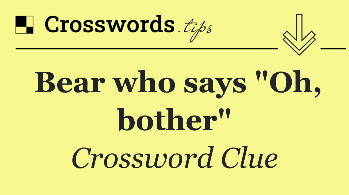 Bear who says "Oh, bother"