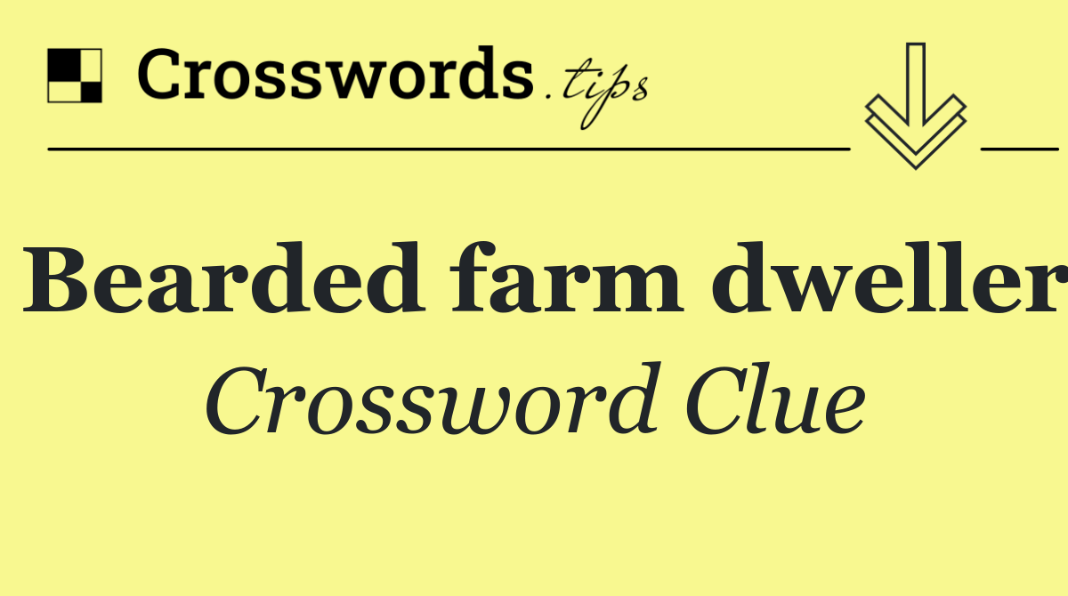 Bearded farm dweller