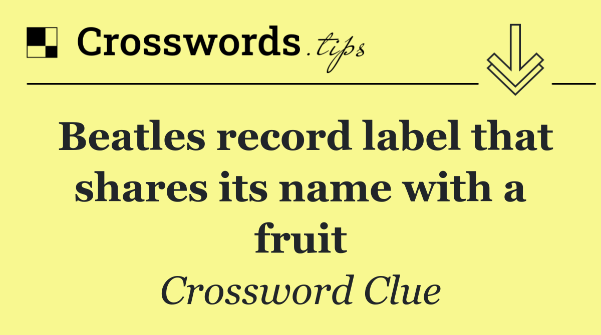 Beatles record label that shares its name with a fruit