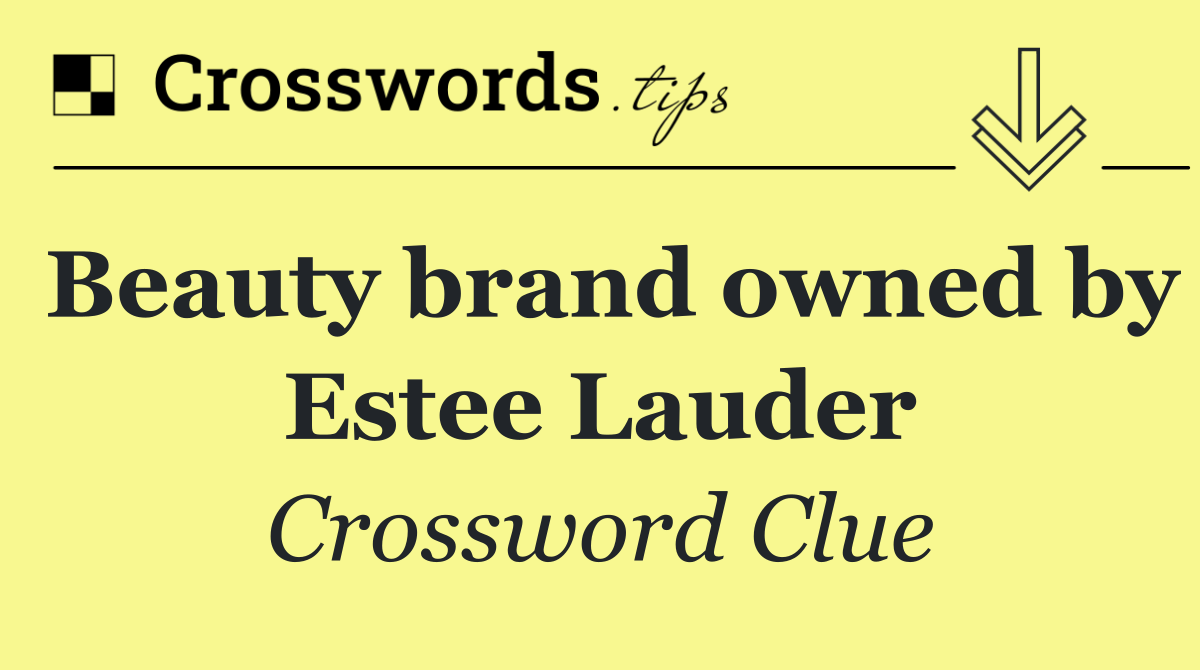 Beauty brand owned by Estee Lauder