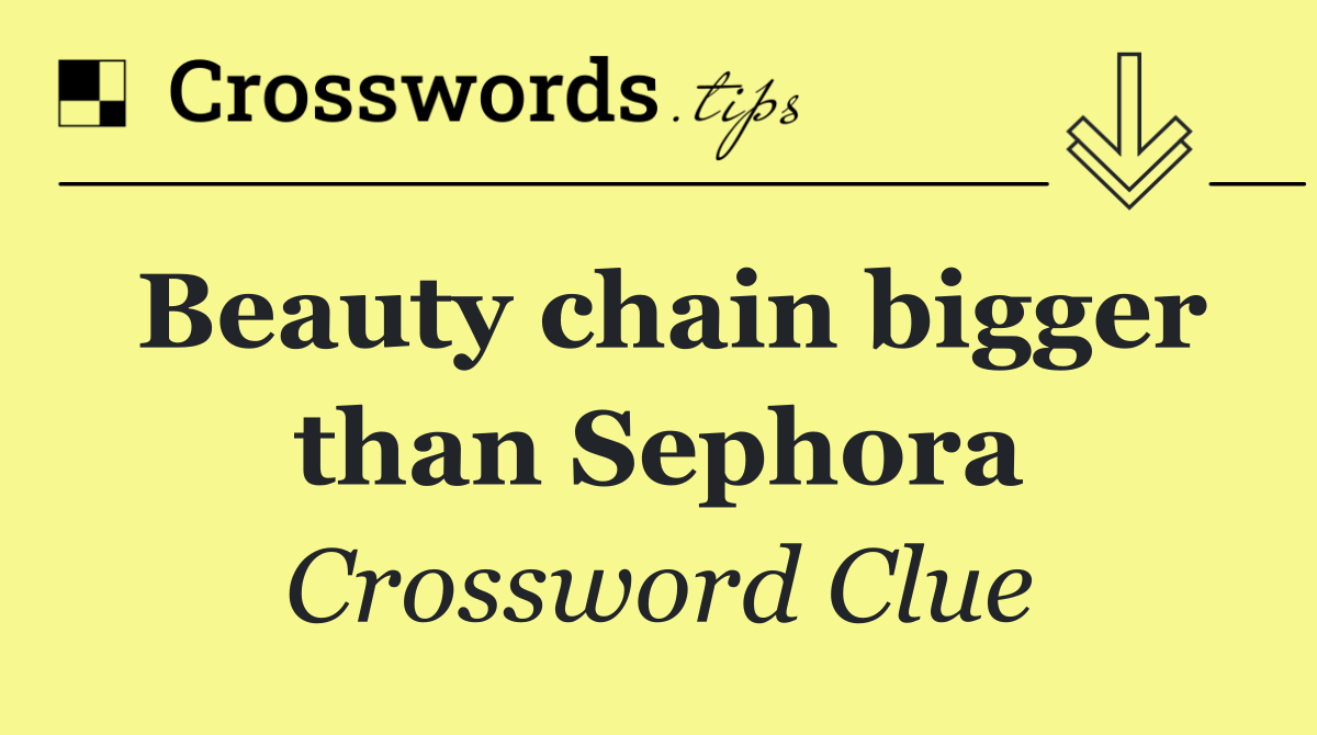 Beauty chain bigger than Sephora