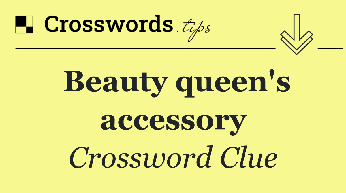 Beauty queen's accessory