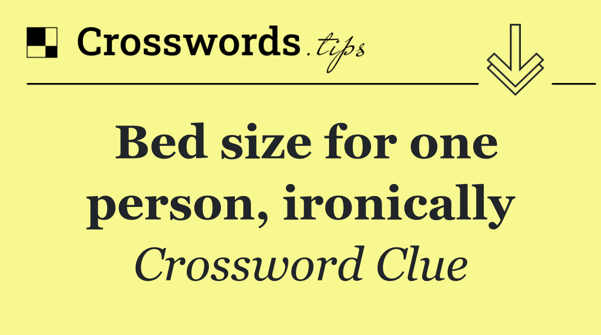 Bed size for one person, ironically