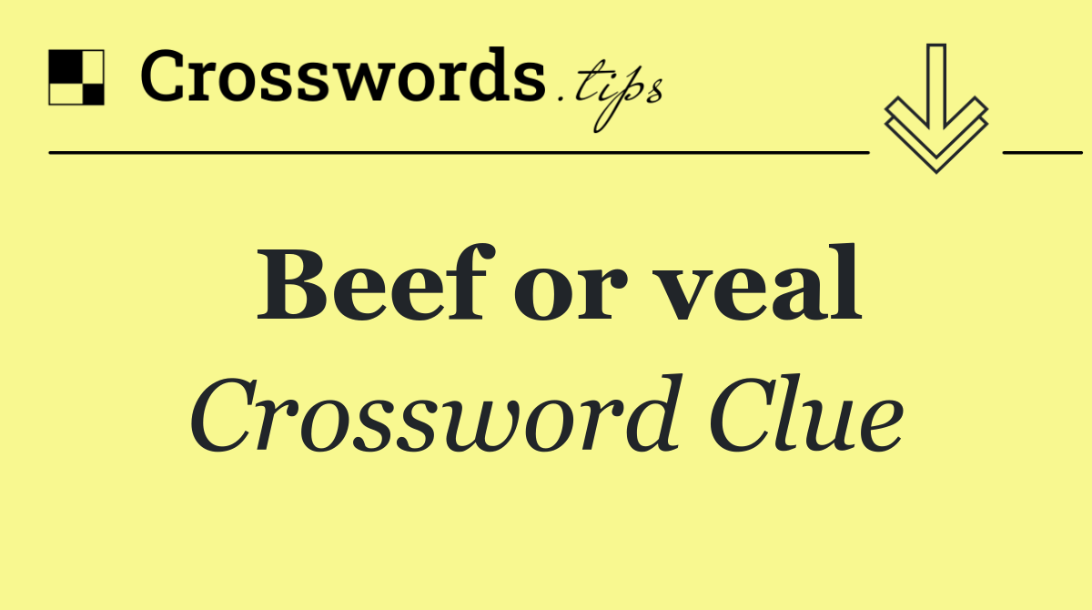 Beef or veal